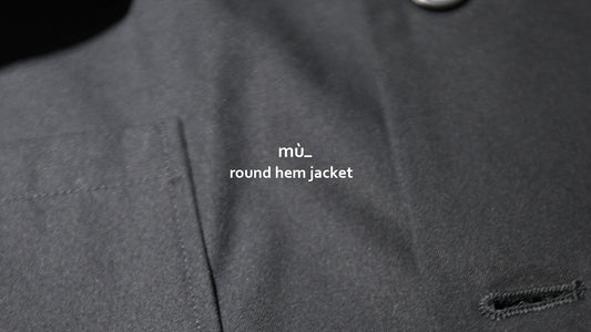 ROUND HEM JACKET | mù_